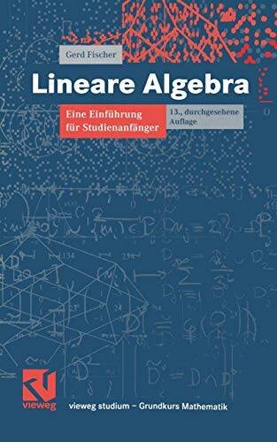 Lineare Algebra: Eine Einführung für Studienanfänger (vieweg studium; Grundkurs Mathematik, 88)