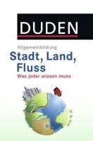 DUDEN Allgemeinbildung Stadt, Land, Fluss: Was jeder...