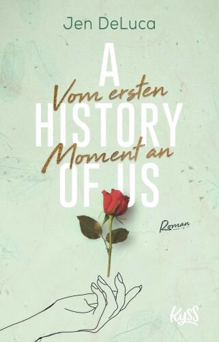 A History of Us - Vom ersten Moment an: Roman (Willow-Creek-Reihe, Band 1)