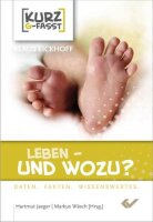 Leben - und wozu?: Daten. Fakten. Wissenswertes.