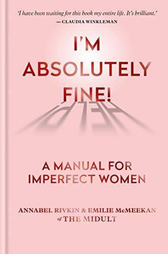 I’m Absolutely Fine!: A Manual for Imperfect Women