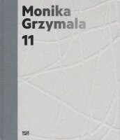 Monika Grzymala 11 Works 2000-2011