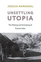 Unsettling Utopia: The Making and Unmaking of French...