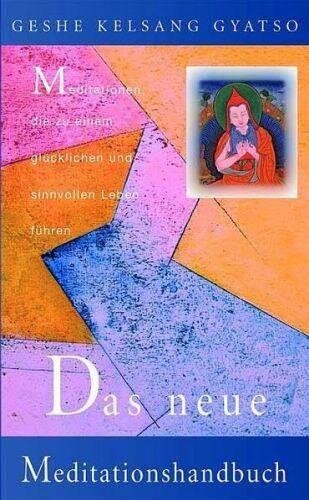 Das neue Meditationshandbuch: Meditationen, die zu einem glücklichen und sinnvollen Leben führen