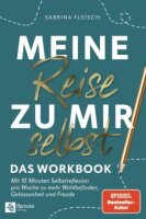 Meine Reise zu mir selbst - Das Workbook: Mit 10 Minuten...