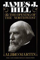 James J Hill & Opening of Northwest (Borealis Books)