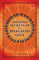 Amazing Secrets of the Bhagavad Gita