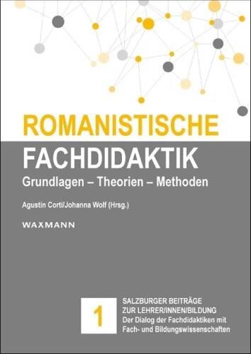 Romanistische Fachdidaktik: Grundlagen - Theorien - Methoden (Salzburger Beiträge zur Lehrer/innen/bildung)