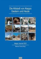 Die Altstadt von Aleppo - Gestern und Heute: Aleppo Journal