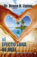 El efecto luna de miel : el arte de crear el...