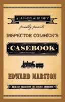 Inspector Colbecks Casebook: Thirteen Tales from the...