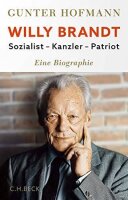 Willy Brandt: Sozialist, Kanzler, Patriot. Eine Biographie