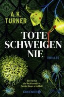 Tote schweigen nie: Thriller | »A.K. Turner...