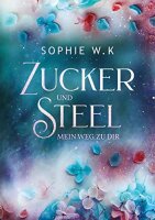 Zucker und Steel: Mein Weg zu Dir