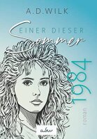 1984. Einer dieser Sommer.: Ein historischer Liebesroman...