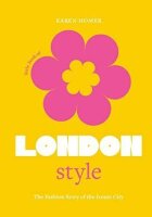 Little Book of London Style: The fashion story of the...