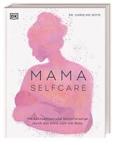 MAMA SELFCARE: Mit Achtsamkeit und Selbstfürsorge...