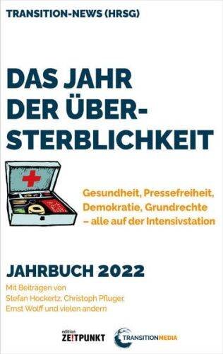 Das Jahr der Übersterblichkeit: Gesundheit, Pressefreiheit, Demokratie, Grundrechte, alle auf der Intensivstation. Jahrbuch 2022