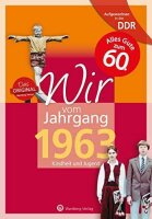 Aufgewachsen in der DDR - Wir vom Jahrgang 1963 -...