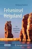 Felseninsel Helgoland: Ein geowissenschaftlicher Führer