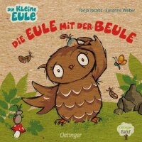 Die Eule mit der Beule: Die beliebte kleine Eule im...