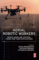 Aerial Robotic Workers: Design, Modeling, Control, Vision...