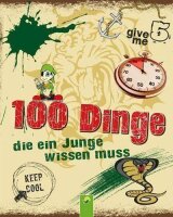 100 Dinge, die ein Junge wissen muss: Spannende Tipps,...