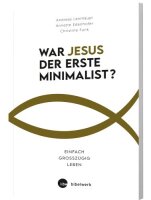 War Jesus der erste Minimalist?: Einfach...