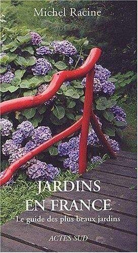 Jardins en France : Le guide des plus beaux jardins