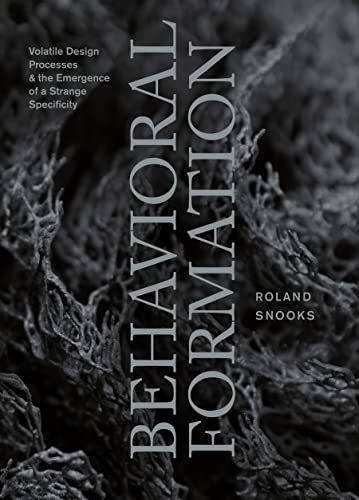Behavioral Formation: Volatile Design Processes and the Emergence of a Strange Specificity