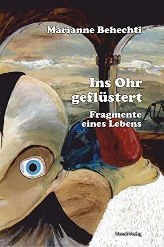 Ins Ohr geflüstert: Fragmente eines Lebens. Kurzprosa und Lyrik