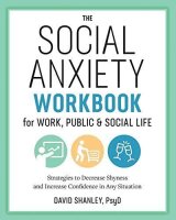 The Social Anxiety Workbook for Work, Public & Social...