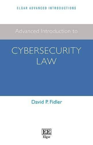Advanced Introduction to Cybersecurity Law (Elgar Advanced Introductions)