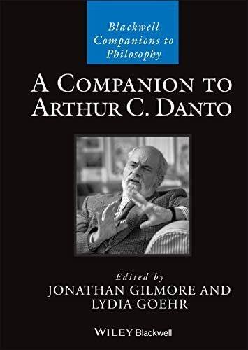 A Companion to Arthur C. Danto (Blackwell Companions to Philosophy)