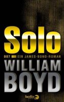 Solo: Ein James-Bond-Roman: Ein James-Bond-Roman. Die...