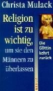 Religion ist zu wichtig, um sie den Männern zu überlassen