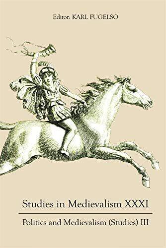 Studies in Medievalism XXXI: Politics and Medievalism (Studies) III (Studies in Medievalism, 31)