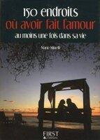 Le petit livre de - 150 endroits ou avoir fait lamour au...
