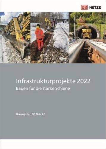 Infrastrukturprojekte 2022: Bauen für die starke Schiene