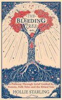 The Bleeding Tree: A Pathway Through Grief Guided by...