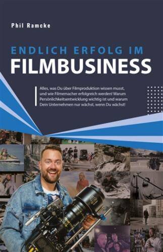 Endlich Erfolg im Filmbusiness: Dein persönlicher Weg zum Erfolg mit Film!