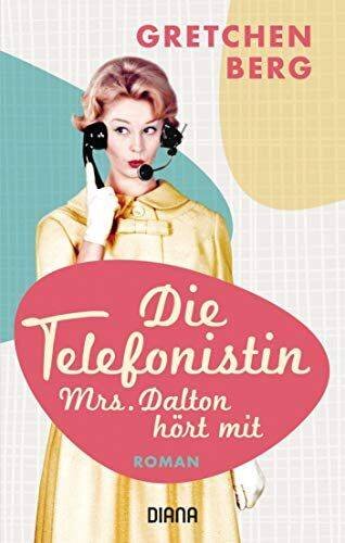 Die Telefonistin – Mrs. Dalton hört mit: Roman