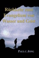 Rückkehr zum Evangelium von Wasser und Geist