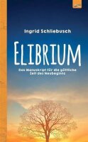 Elibrium: Das Manuskript für die göttliche Zeit...