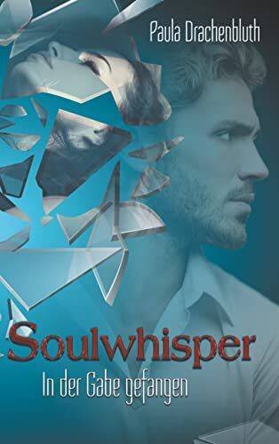 Soulwhisper: In der Gabe gefangen
