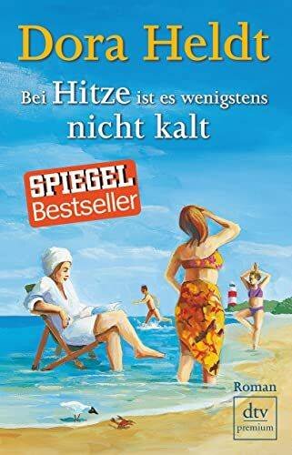 Bei Hitze ist es wenigstens nicht kalt: Roman (Das kommt in den besten Familien vor, Band 6)