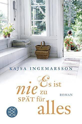 Es ist nie zu spät für alles: Roman