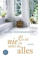 Es ist nie zu spät für alles: Roman