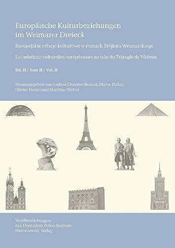 Europäische Kulturbeziehungen im Weimarer Dreieck /Europejskie relacje kulturowe w ramach Trójk?ta Weimarskiego / Les relations culturelles ... Deutschen Polen-Instituts, Darmstadt, Band 2)