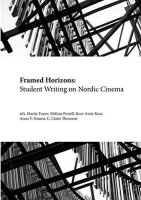 Framed Horizons: Student Writing on Nordic Cinema (Norvik...